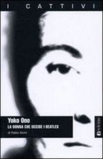 Fabio Alcini - Yoko Ono. La donna che uccise i Beatles (2004)