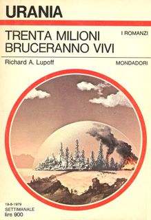 Richard A. Lupoff - Trenta milioni bruceranno vivi (1979)