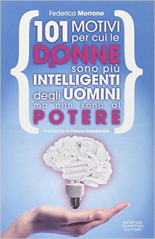 Federica Morrone - 101 motivi per cui le donne sono più intelligenti degli uomini ma non sono al potere (2012)